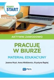 Pewny start. Aktywni zawodowo. Prace biurowe. Materiał edukacyjny