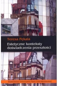 Estetyczne konteksty doświadczenia przeszłości