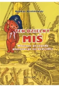 Ten dzielny Miś. Wojenne przygody pluszowego niedźwiadka