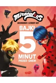 Miraculous: Biedronka i Czarny Kot. Bajki 5 minut przed snem