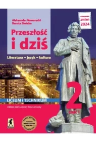 Przeszłość i dziś 2. Literatura, język, kultura. Podręcznik. Liceum i technikum. Klasa 2. Część 1. Zakres podstawowy i rozszerzony