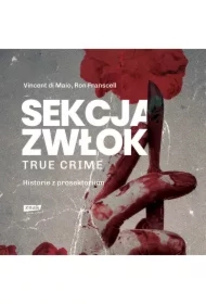 Sekcja zwłok. True crime &ndash; historie z prosektorium