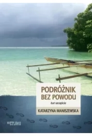 Podróżnik bez powodu. Łut szczęścia.