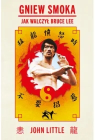 Gniew Smoka. Jak walczył Bruce Lee