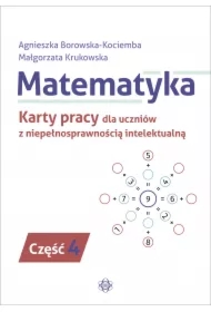 Matematyka. Karty pracy dla uczniów z niepełnosprawnością intelektualną. Część 4