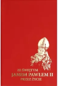 Ze Świętym Janem Pawłem II przez życie