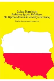 Podstawy Języka Polskiego: Od Wprowadzenia do Analizy Literackiej
