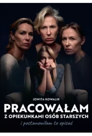 Pracowałam z opiekunkami osób starszych i postanowiłam to opisać