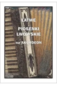 Łatwe Piosenki lwowskie na akordeon