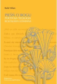 Pieśń o Bogu. Poetycka teologia Bolesława Leśmiana