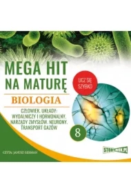 Mega hit na maturę. Biologia 8. Człowiek. Układy: wydalniczy i hormonalny. Narządy zmysłów. Neurony. Transport gazów