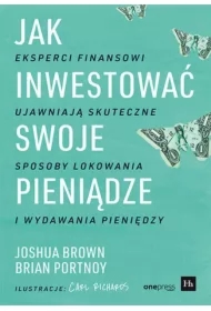 Jak inwestować swoje pieniądze. Eksperci finansowi ujawniają skuteczne sposoby lokowania i wydawania pieniędzy