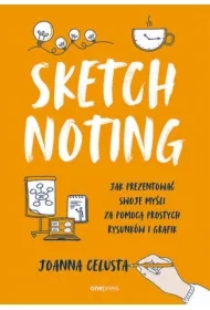 Sketchnoting. Jak prezentować swoje myśli za pomocą prostych rysunków i grafik