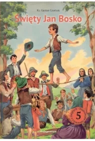 Święty Jan Bosko. Przyjaciel młodzieży