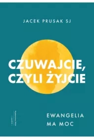 Czuwajcie, czyli żyjcie