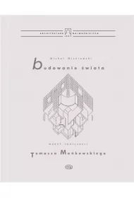 Budowanie świata. Wokół twórczości Tomasza Mańkowskiego