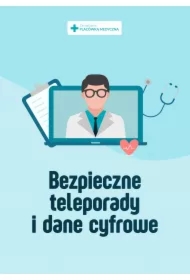 Bezpieczne teleporady i dane cyfrowe - praktyczne porady