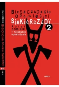 Bieszczadzkie opowieści Siekierezady 2 + najnowsze opowiadania