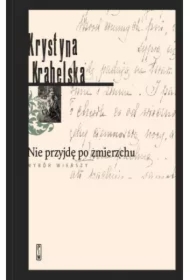 Nie przyjdę o zmierzchu Wiersze wybrane