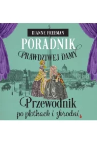 Poradnik prawdziwej damy. Przewodnik po plotkach i zbrodni