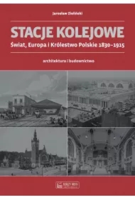 Stacje kolejowe. Europa i Królestwo Pol. do 1915r.