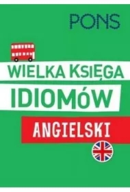 Wielka księga idiomów. Angielski w.2 PONS
