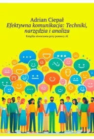 Efektywna komunikacja. Techniki, narzędzia i analiza