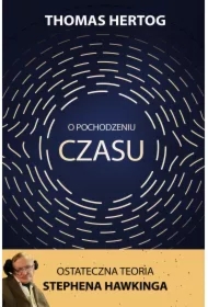 O pochodzeniu czasu. Ostateczna teoria Stephena Hawkinga