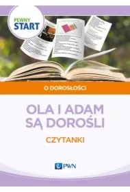 Pewny start. O dorosłości. Ola i Adam są dorośli. Czytanki