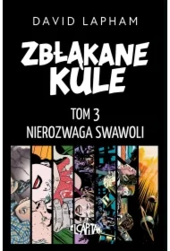 Zbłąkane kule T.3 Nierozwaga swawoli