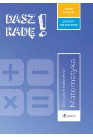 Dasz radę! Matematyka. Zbiór zadań maturalnych. Zakres rozszerzony
