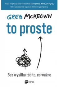 To proste. Bez wysiłku rób to, co ważne