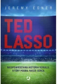 Ted Lasso. Nieopowiedziana historia serialu, który podbił nasze serca