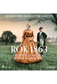 Rok 1863. Opowieść o miłości, wojnie i gotowaniu