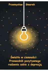 Światło w ciemności: Przewodnik pozytywnego radzenia sobie z depresją