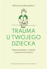 Trauma u twojego dziecka. Rozpoznaj objawy...