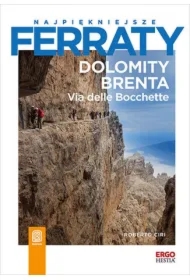 Najpiękniejsze ferraty. Dolomity Brenta. Via delle Bocchette