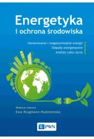 Energetyka i ochrona środowiska. Generowanie i magazynowanie energii. Odpady energetyczne. Analiza cyklu życia