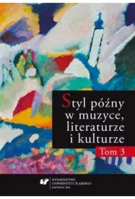 Styl późny w muzyce, literaturze i kulturze T.3