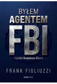 Byłem agentem FBI. Tajniki Kodeksu Biura