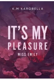 It`s my pleasure, miss Emily