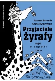 Przyjaciele żyrafy. Bajki o empatii. Tom 4
