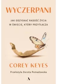 Wyczerpani. Jak odzyskać radość życia w świecie, który przytłacza