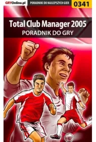 Total Club Manager 2005 - poradnik do gry
