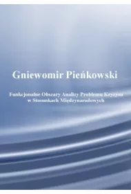 Funkcjonalne obszary analizy problemu kryzysu w stosunkach międzynarodowych. Wydanie drugie.