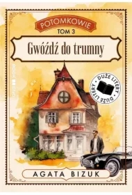 Potomkowie tom 3. Gwóźdź do trumny (DUŻE LITERY)