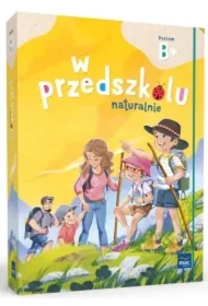 W przedszkolu naturalnie. Poziom B+. Pakiet. Sześciolatek