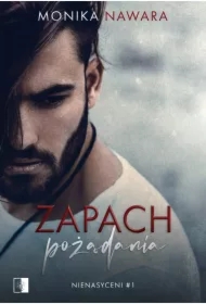 Zapach pożądania. Nienasyceni. Tom 1