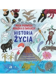 Historia życia. Moja pierwsza książka o ewolucji