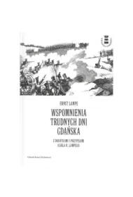 Wspomnienia trudnych dni Gdańska z dodatkami i przypisami Karla H. Lampego